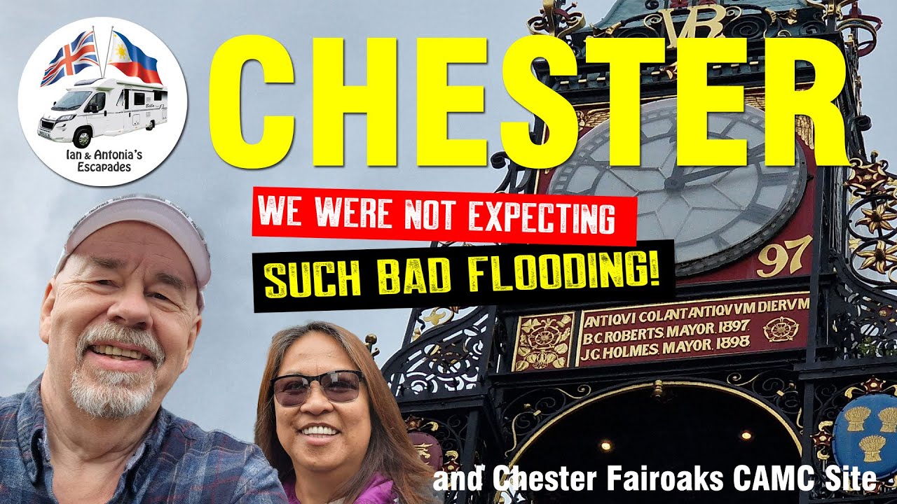 Exploring Chester & Staying at Fairoak CAMC Site – Beware of possible Flooding!