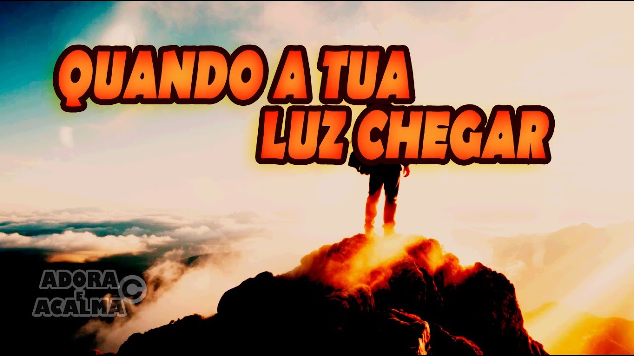 Quando a Tua Luz Chegar | M&uacute;sica Inspiradora | Vida, Prop&oacute;sito e Reencontro | @AdoraeAcalma 2026