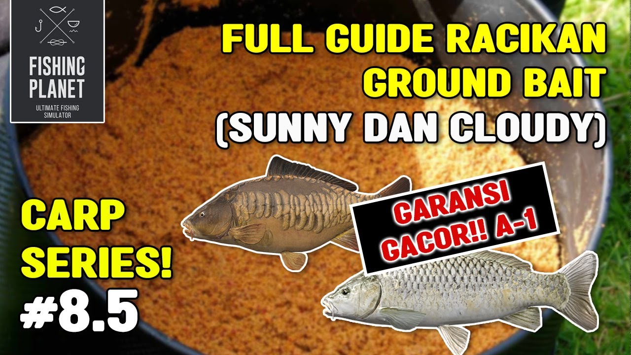 FULL GUIDE RACIKAN GROUND BAIT CARP (SUNNY Dan CLOUDY) | FISHING PLANET (Bahasa)