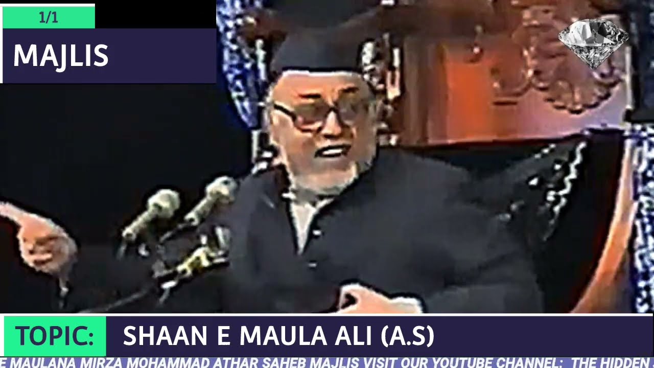MAULANA MIRZA MOHAMMED ATHAR SAHAB MAJLIS TOPIC: SHAAN E MAULA ALI (A.S)