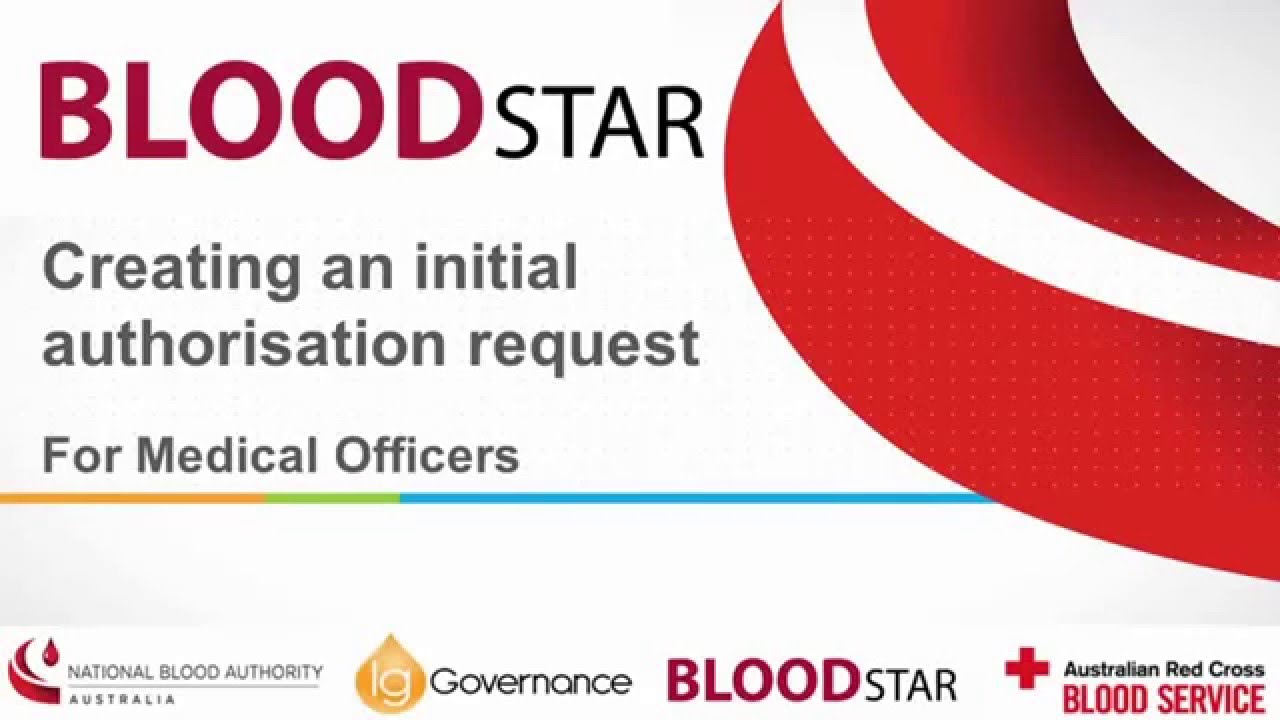 BloodSTAR Medical Officer role &ndash; Creating an initial authorisation request