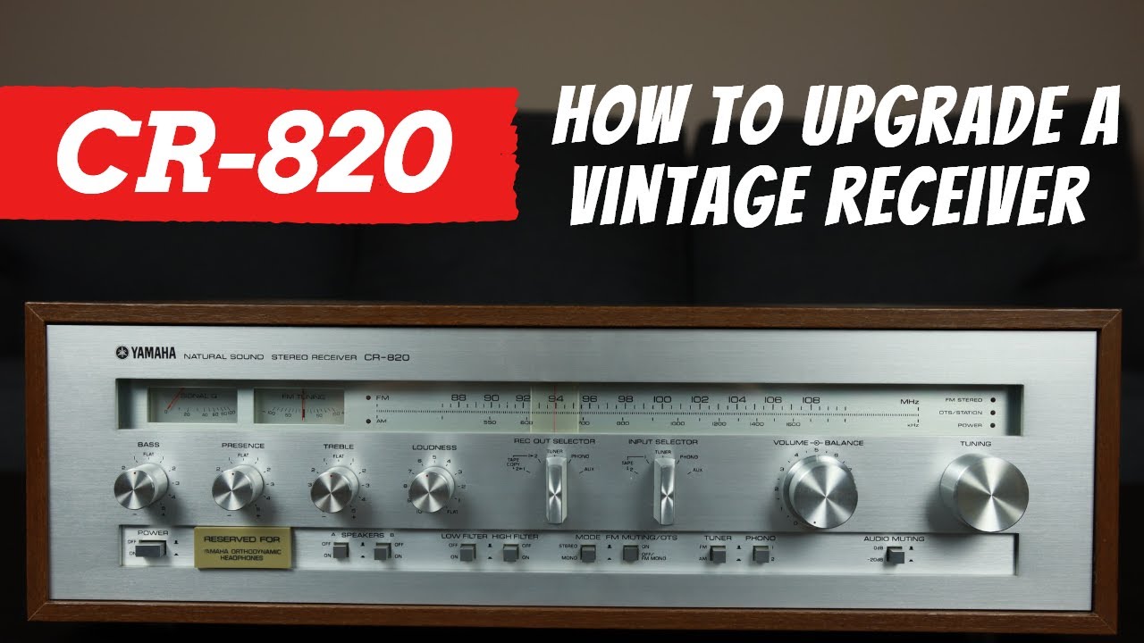 How to upgrade a vintage receiver Yamaha CR-820