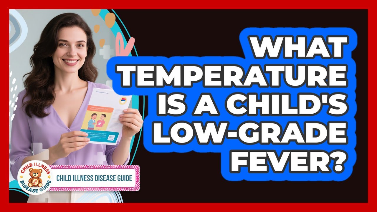 What Temperature Is a Child's Low-Grade Fever?