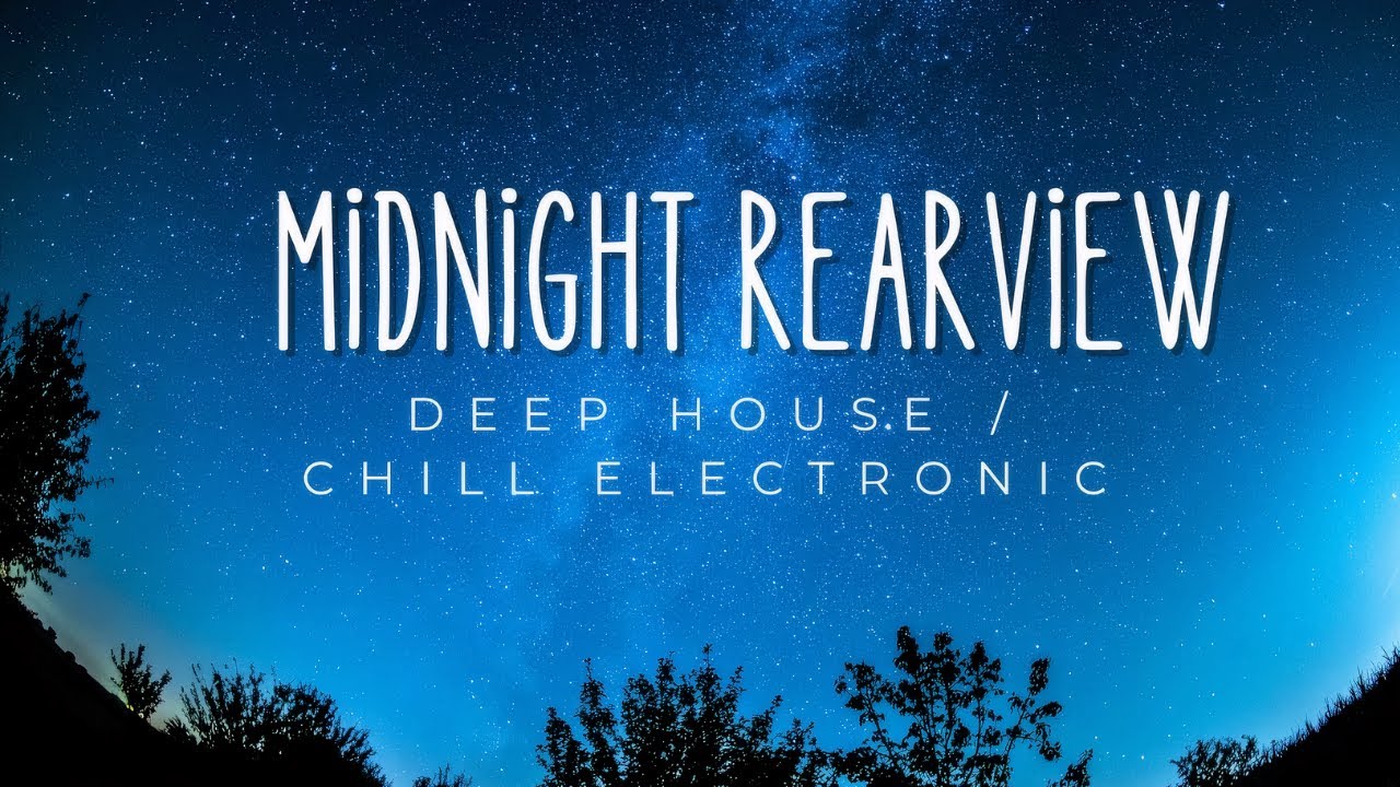 Midnight Rearview 🌙 Deep House / Chill Electronic | Night Drive Vibes