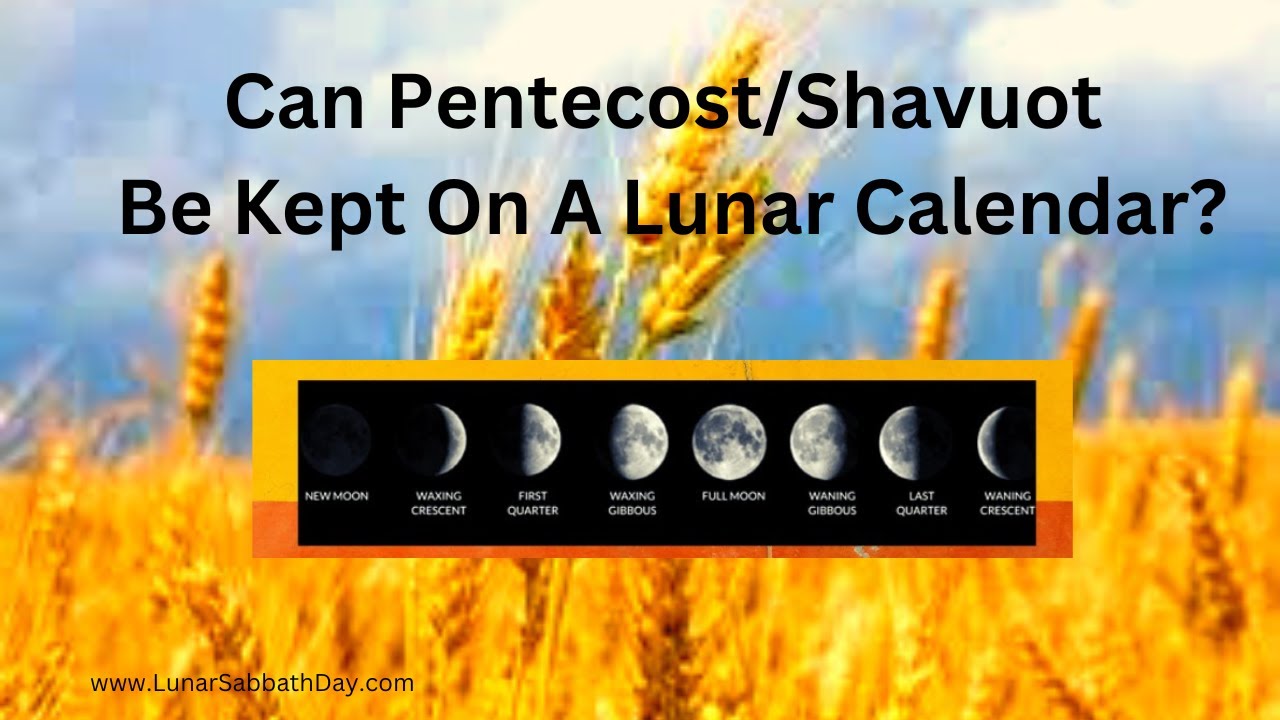 Can Pentecost/Shavuot be kept on a Lunar Sabbath Calendar? Why Is Pentecost kept on Sunday?