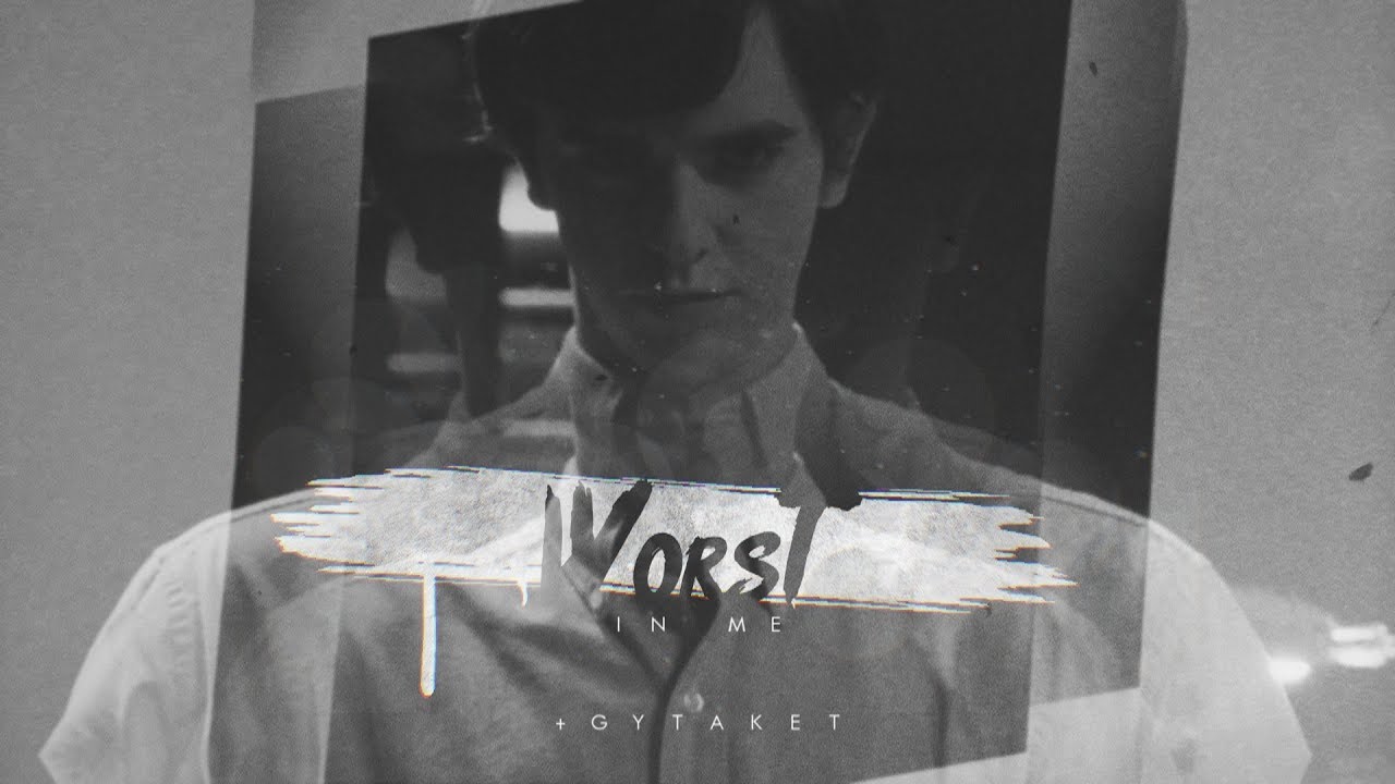►Worst In Me [+Gytaket]