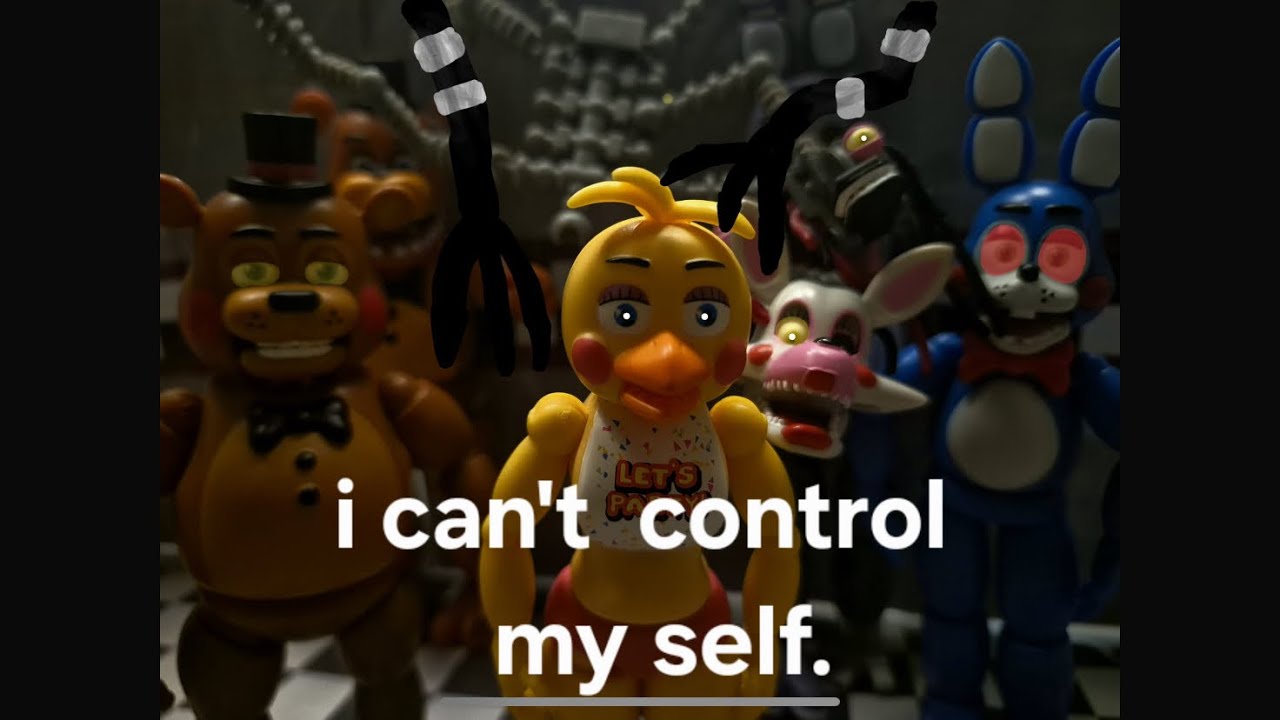 I can’t control myself  Fnaf 2 movie stop motion music video