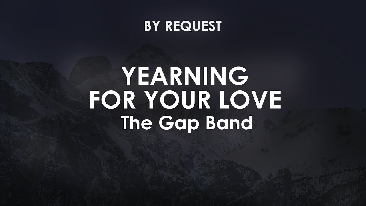 Yearning For Your Love | The Gap Band