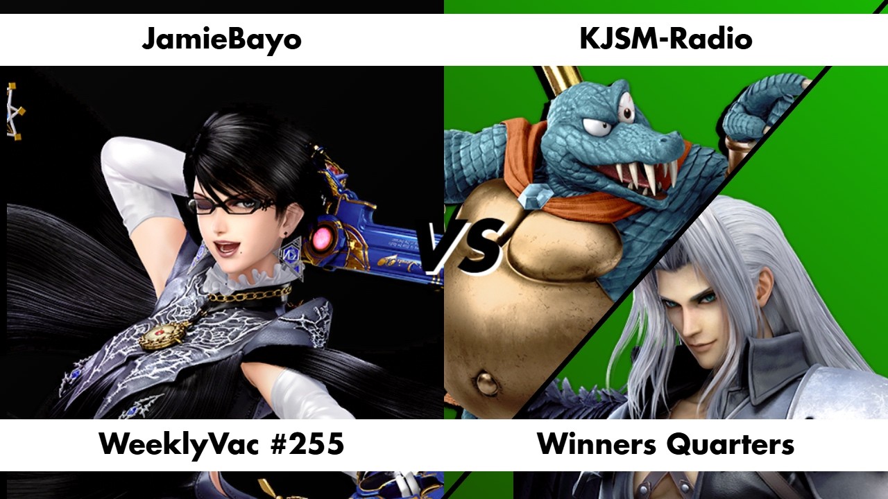 WeeklyVac #255: Jamie vs KJSM Radio (Bayonetta vs King K Rool/Sephiroth) - Winners Quarters
