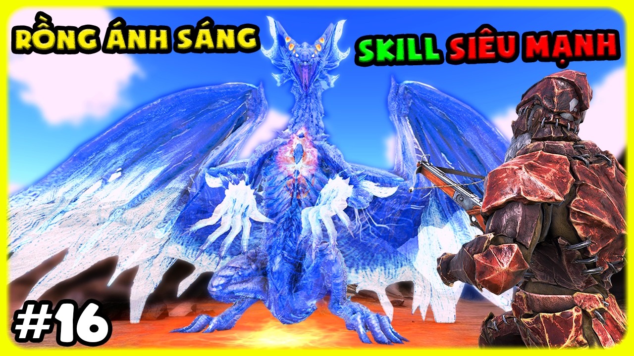 ARK Monster-SCP #16 MÌNH THU PHỤC RỒNG ÁNH SÁNG VỚI BÔ SKILL SỨC MẠNH CỦA ÁNH SÁNG - TÝ TIỀN TỈ