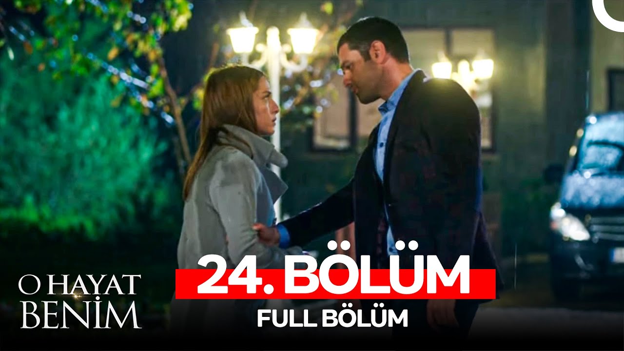 O Hayat Benim 24. Bölüm