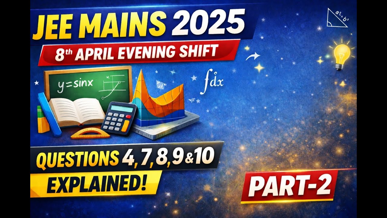 JEE Mains 2025 Maths Paper Explained | 8 April Evening Shift | Part-2 (5 PYQs Solved)