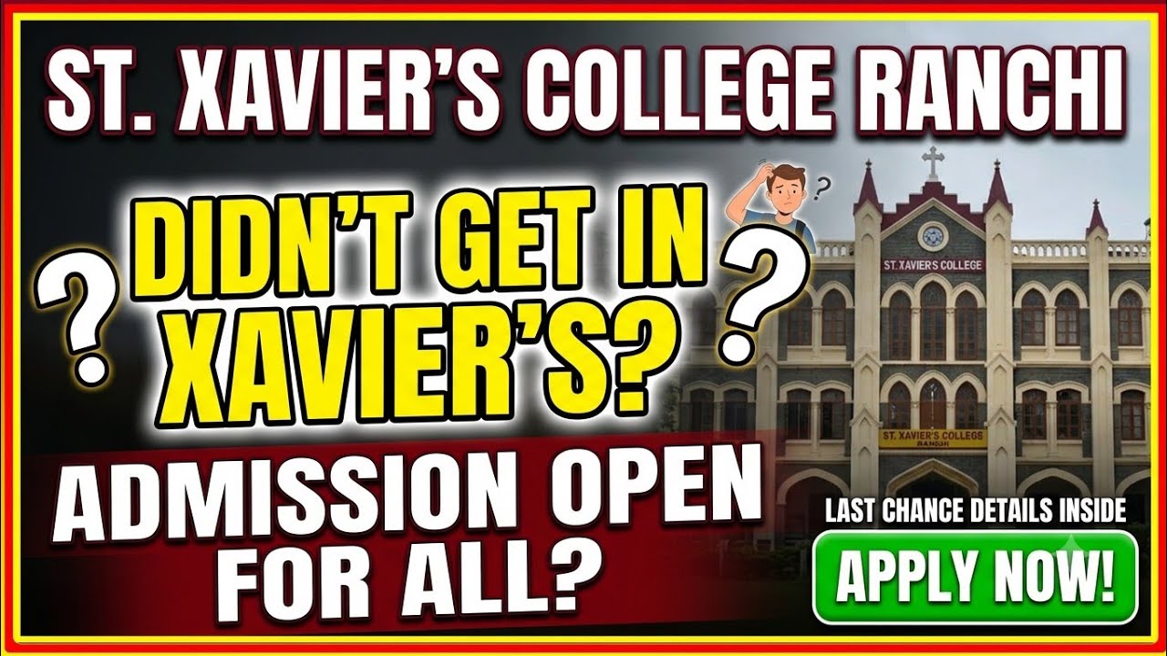 Open Admission Didn't Get Into St. Xavier's College Ranchi? Don't Panic! (Courses Admission 2026)