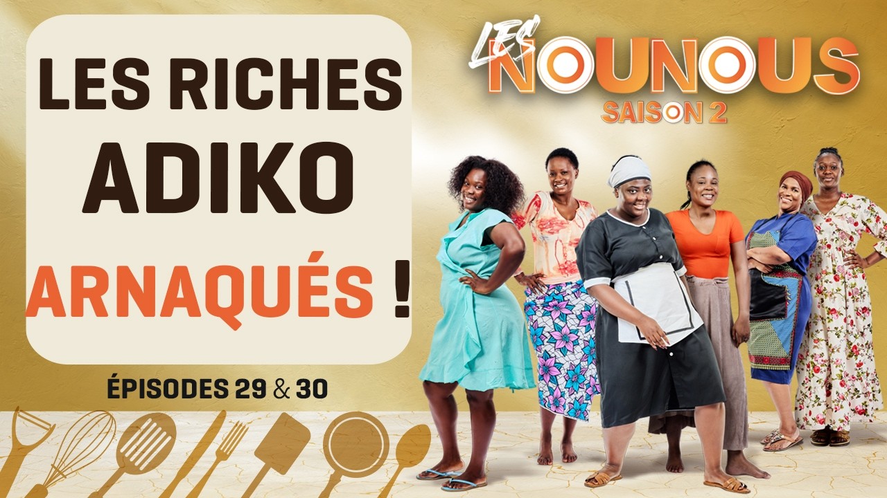 LES NOUNOUS S2 - épisodes 29 & 30 : QU'EST-CE QUI SE PASSE CHEZ LES MOIKÉ ?