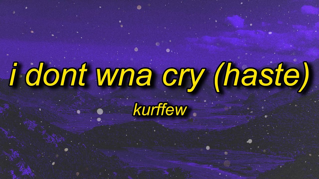 kurffew - i dont wna cry (haste) lyrics | i don't wanna cry i don't wanna fix you
