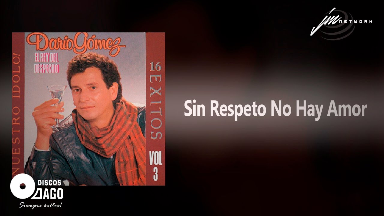 Dario Gómez - Sin Respeto No Hay Amor [Audio Oficial]
