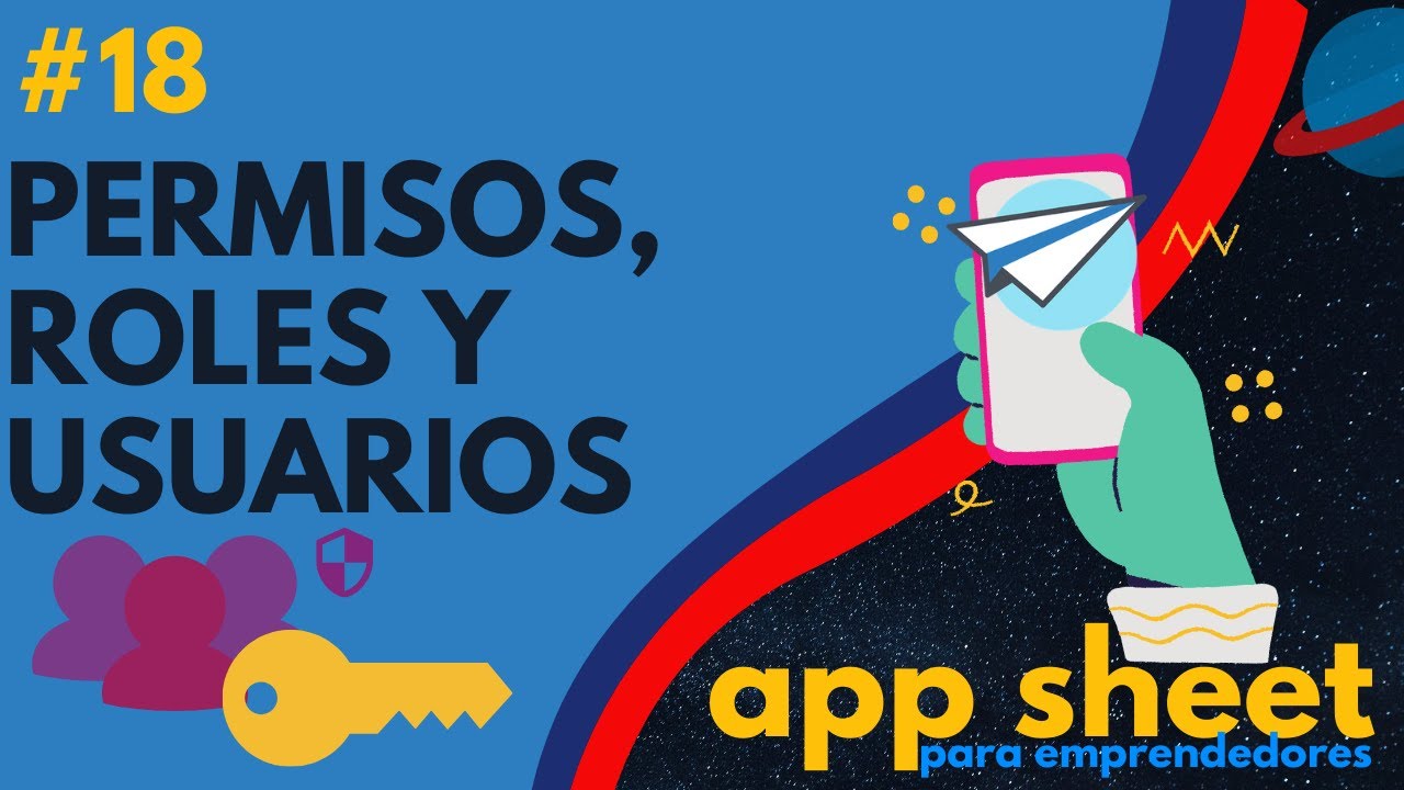 🔐 Permisos, Roles y Usuarios en AppSheet - #18 App Sheet para EMPRENDEDORES