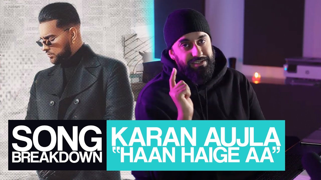 Karan Aujla - Haan Haige Aa [Song Breakdown] - Statik Sessions