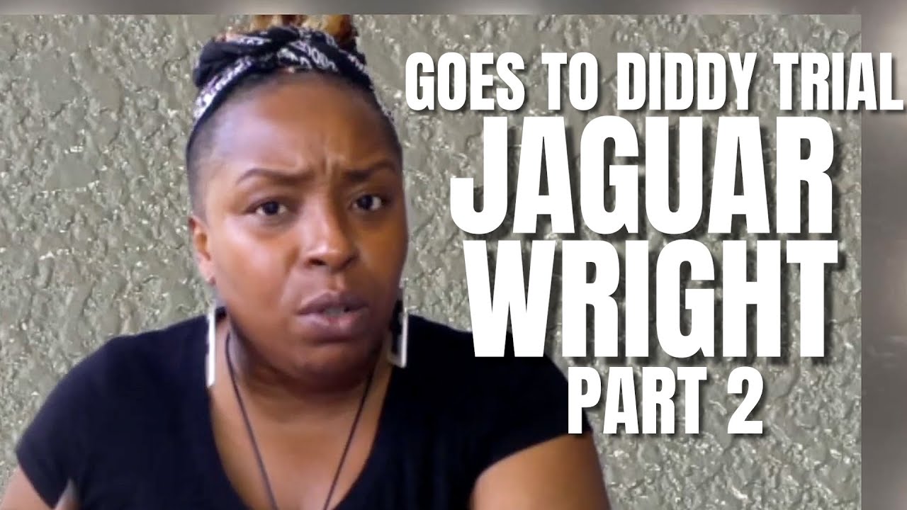 Jaguar Wright “Diddy Trial Week 1” | Part 2 