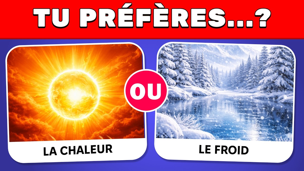 Tu préfères ? Chaud 🔥 ou Froid ❄️ | Choix impossibles