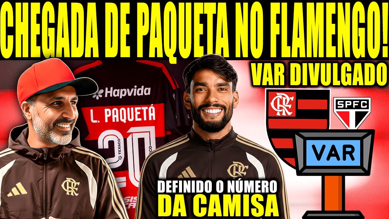 CHEGADA DE PAQUETÁ NO FLAMENGO! DEFINIDO O NÚMERO DO MANTO DO CRAQUE! VAR DIVULGADO DE FLA X SP E+