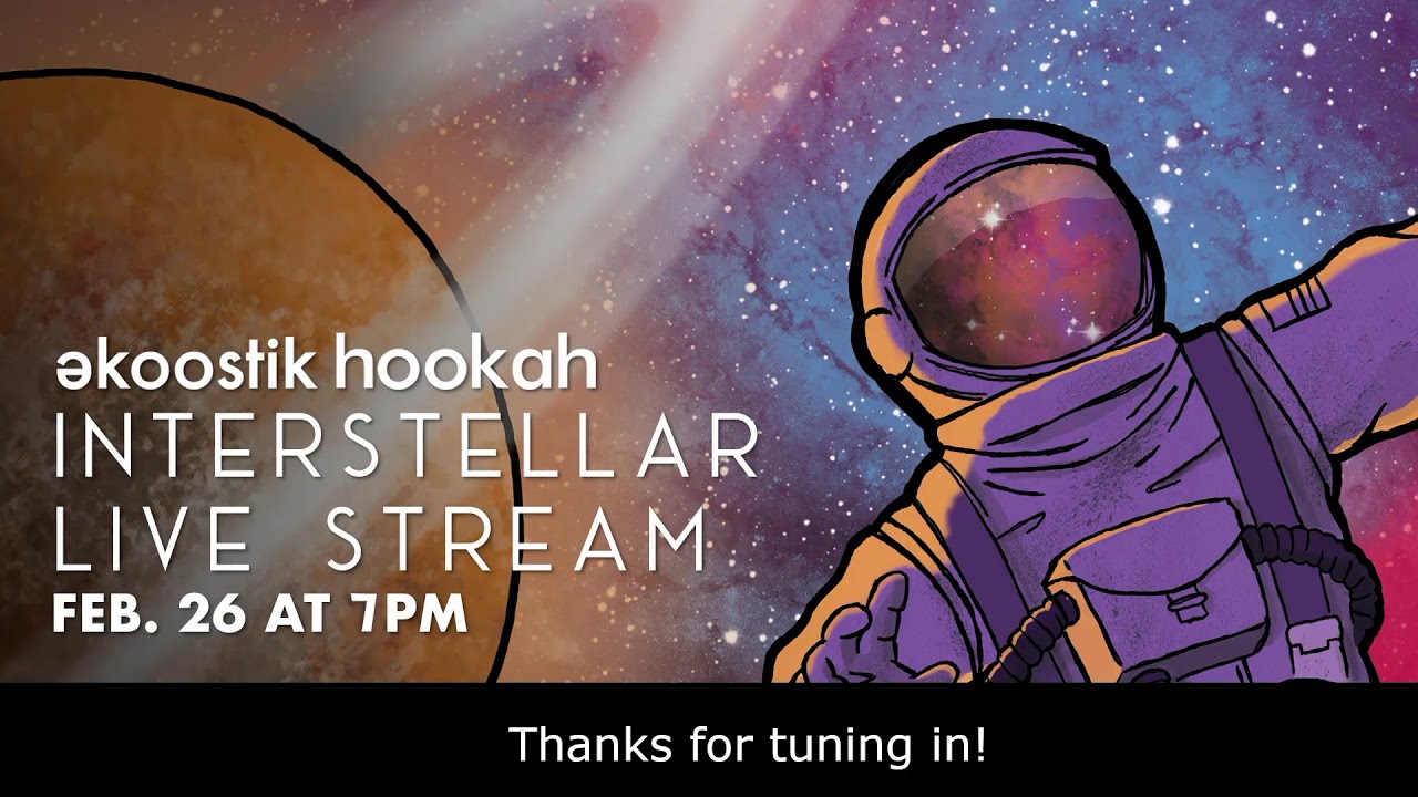ekoostik hookah Interstellar livestream