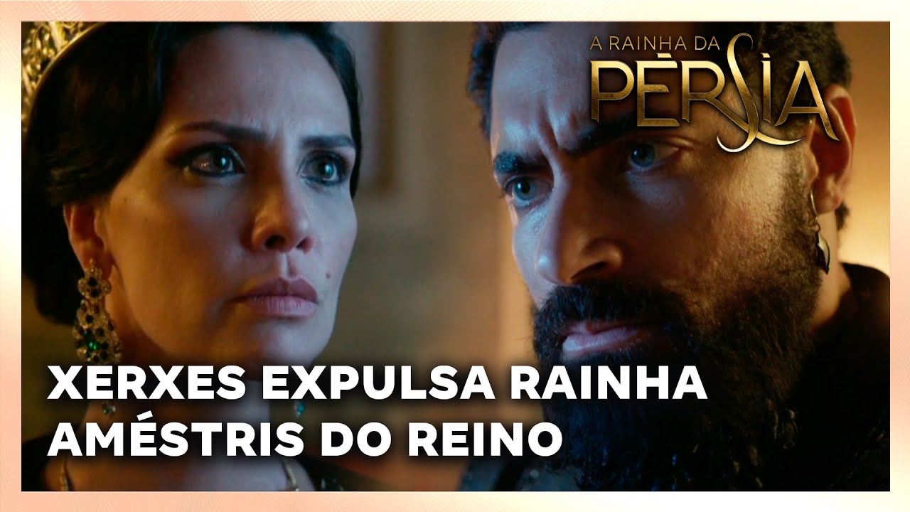 A RAINHA DA PERSIA: Xerxes expulsa rainha Améstris do reino pela desobediência
