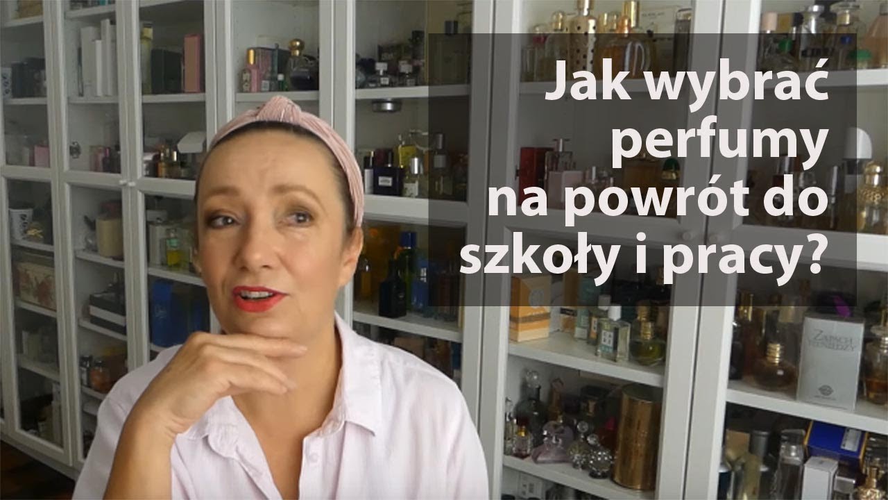 Jak wybrać perfumy na powrót do pracy albo na powrót do szkoły? #backtoschool