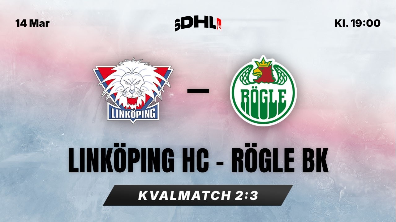 SDHL-kval: Linköping HC - Rögle BK | Saab Arena | Kvalmatch 2:3 | SDHL