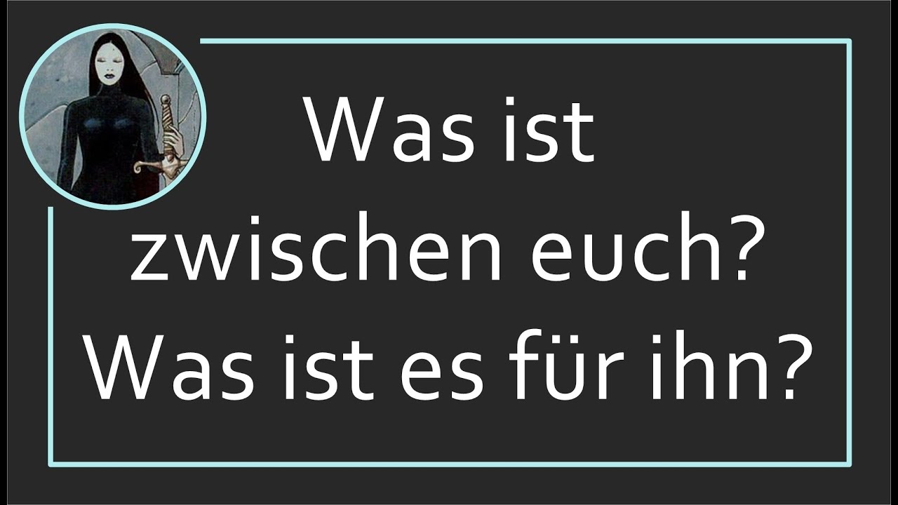 Was ist zwischen euch? Was ist es für ihn?