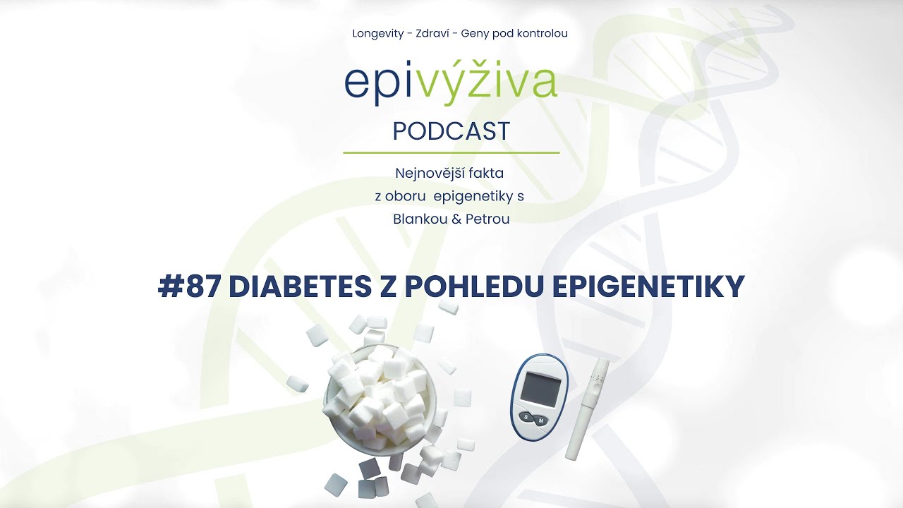 #87 ŘEKNI CUKROVCE STOP! / epigenetika, diabetes, cukrovka, mitochondrie, těhotenská cukrovka,