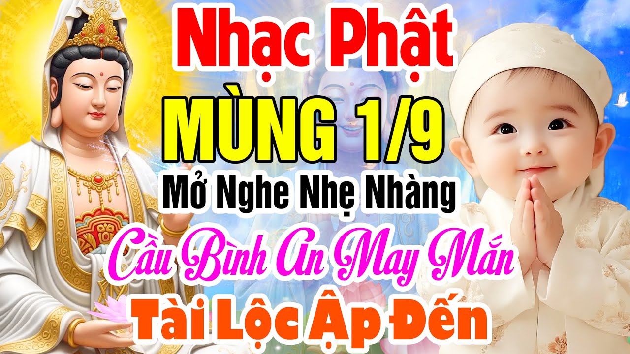 Nhạc Phật - LK Nhạc Phật Hay Nhất 2025 #NHẠC MÙNG 1/9 - CẦU BÌNH AN MAY MẮN #NGHE TÀI LỘC ẬP ĐẾN