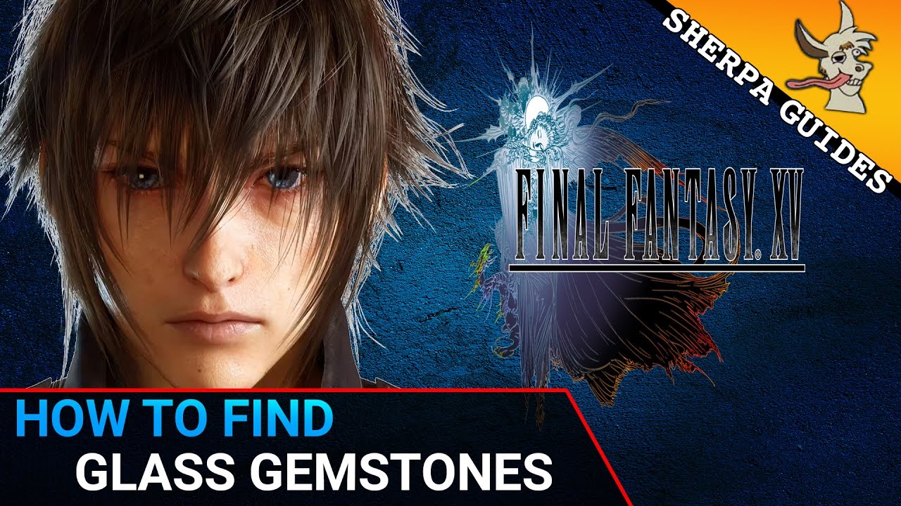 How to Find Glass Gemstones | Final Fantasy 15 | Engine Blade Upgrade