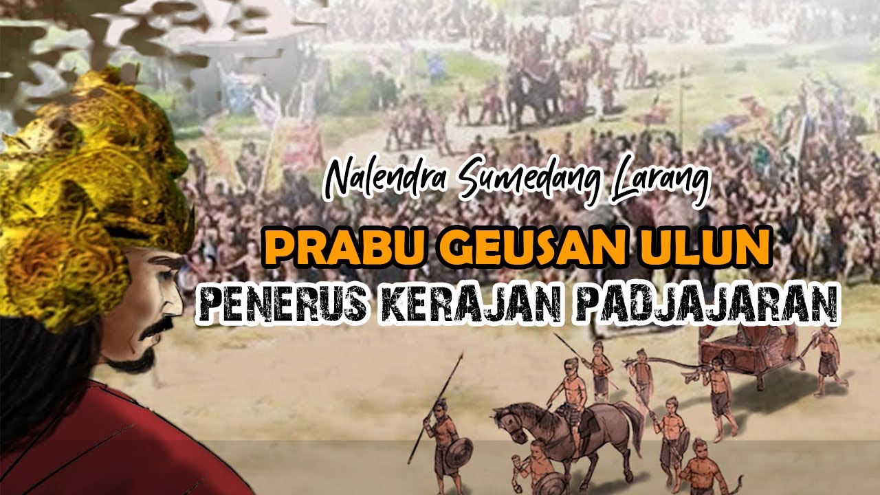 Sang Penerus Kerajaan Padjajaran|Biografi& Sejarah  Singkat Prabu Geusan Ulun Raja SUMEDANG LARANG