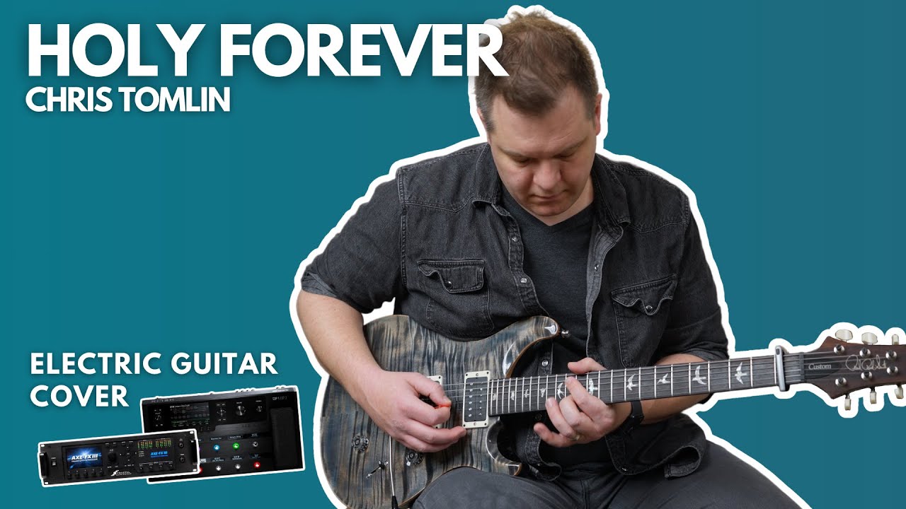 Holy Forever - Chris Tomlin - Electric guitar cover (Fractal Axe-FX III, Line 6 Helix)