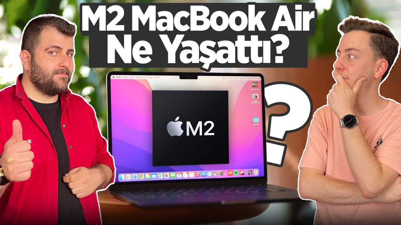 Furkan soruyor: M2 MacBook Air, 3 ayda neler yaşattı?
