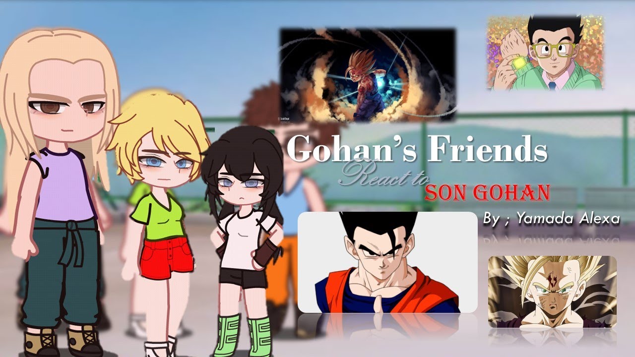 Past Gohan's Friends react to Gohan || Yamada Alexa - Part 2