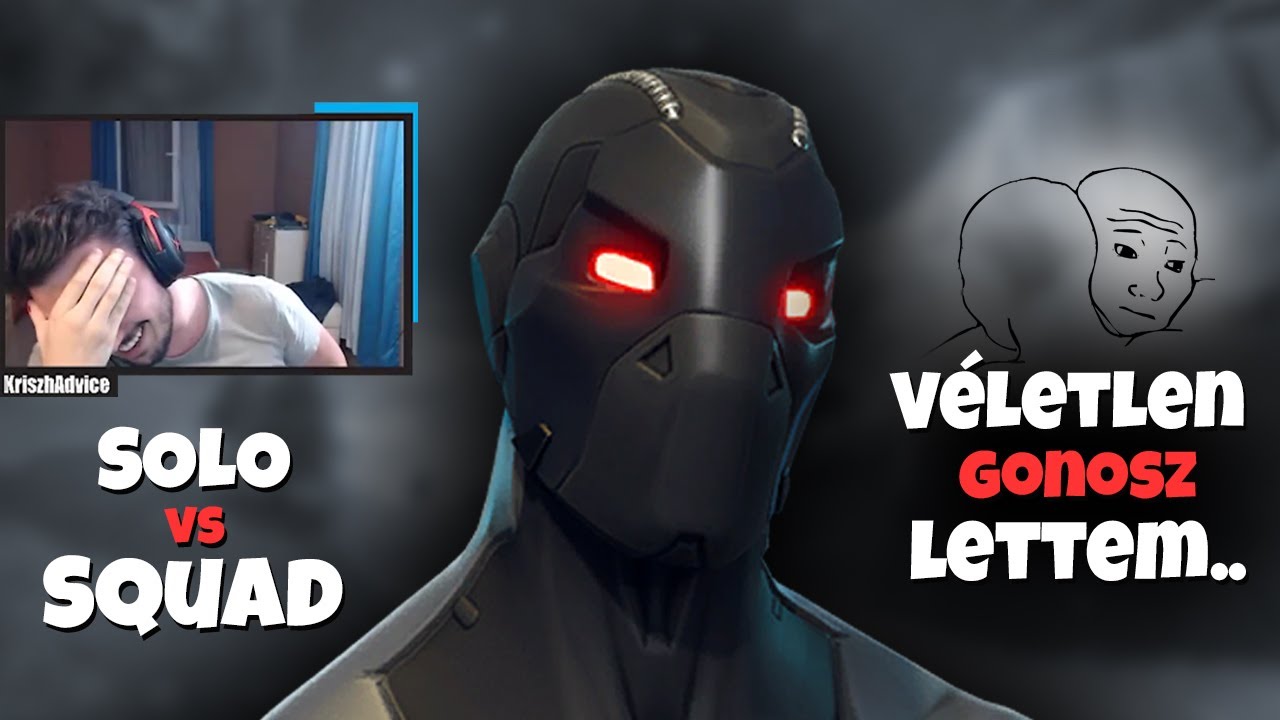 EGYSZER ÉN IS LEHETEK GONOSZ.. | SOLO VS SQUAD (Fortnite Battle Royale)