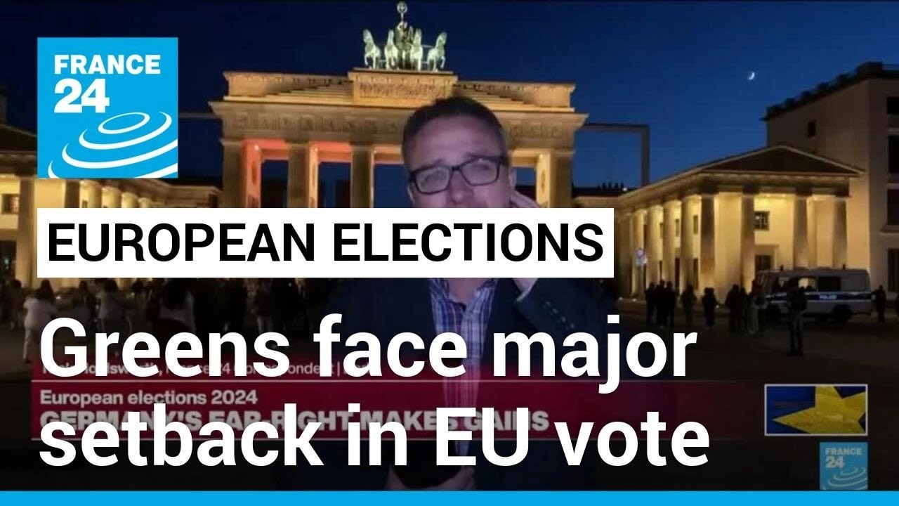 2024 European elections: Greens face major setback in EU vote &bull; FRANCE 24 English