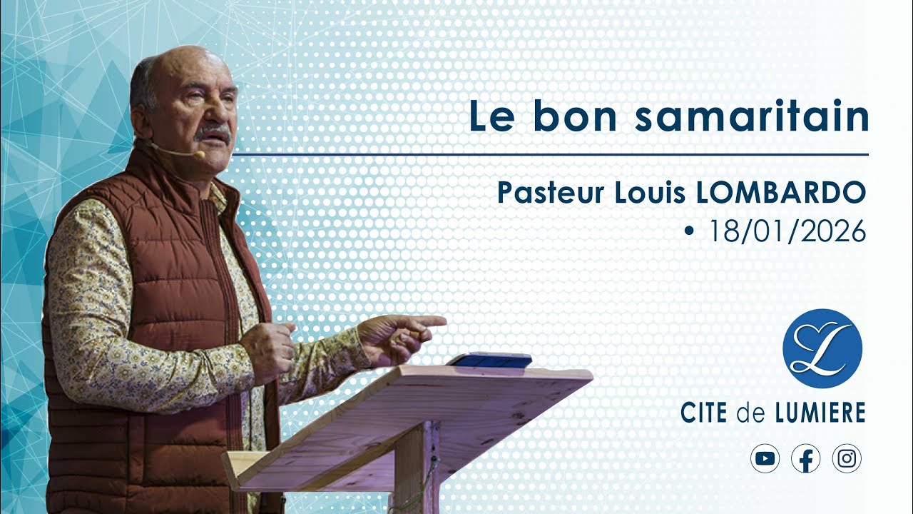Le bon SAMARITAIN | Pasteur Louis LOMBARDO • 18/01/26