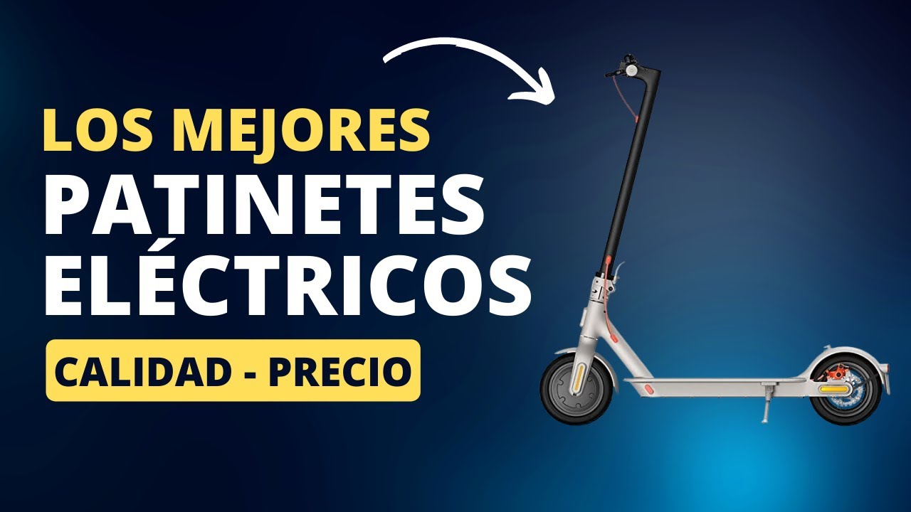 Los mejores PATINETES EL&Eacute;CTRICOS | Calidad Precio 2023