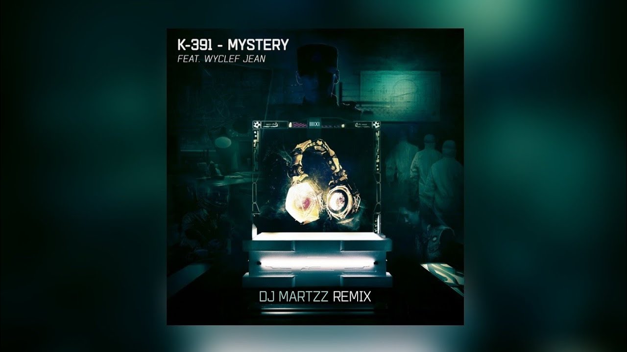 K-391, Wyclef Jean - Mystery (DJ MartZz Remix)