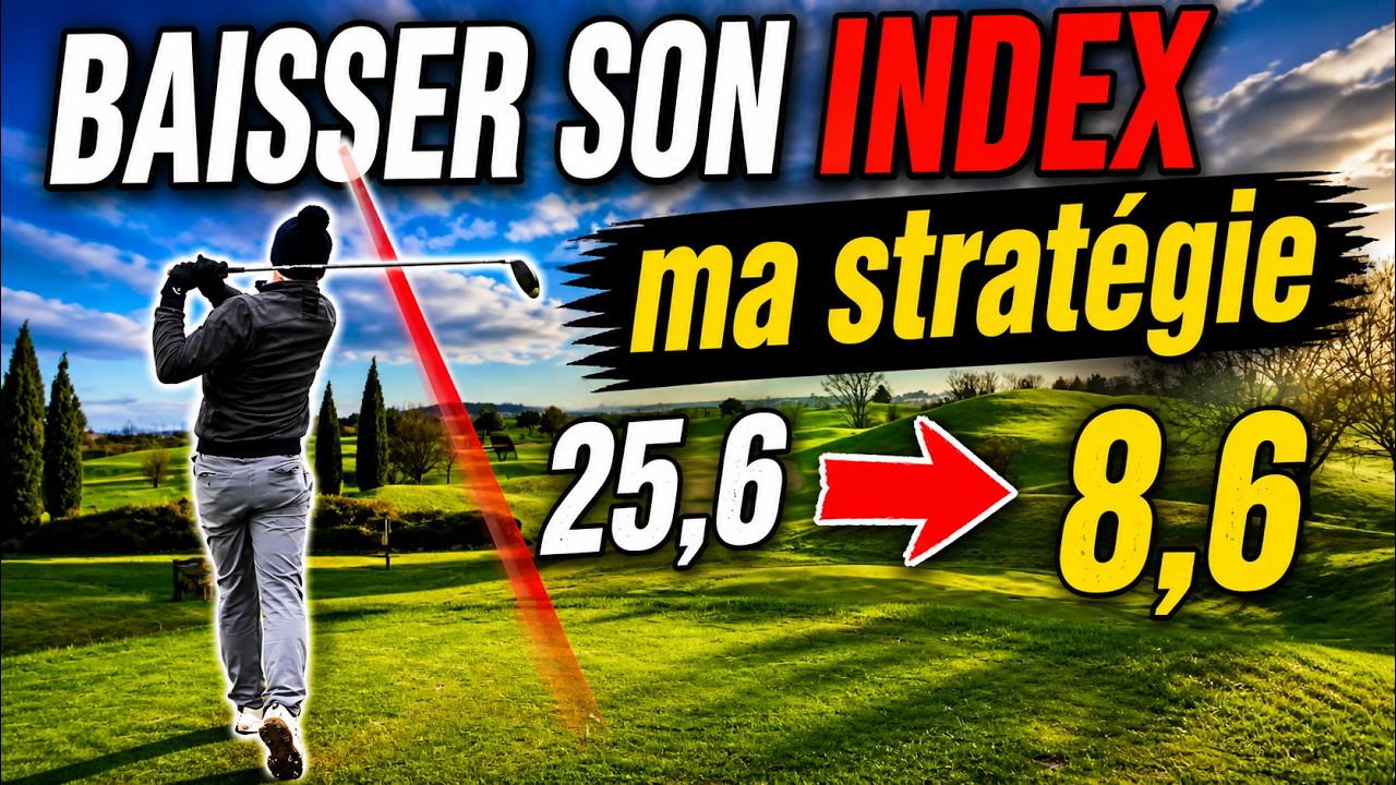 Ma stratégie sur le parcours pour baisser rapidement mon index