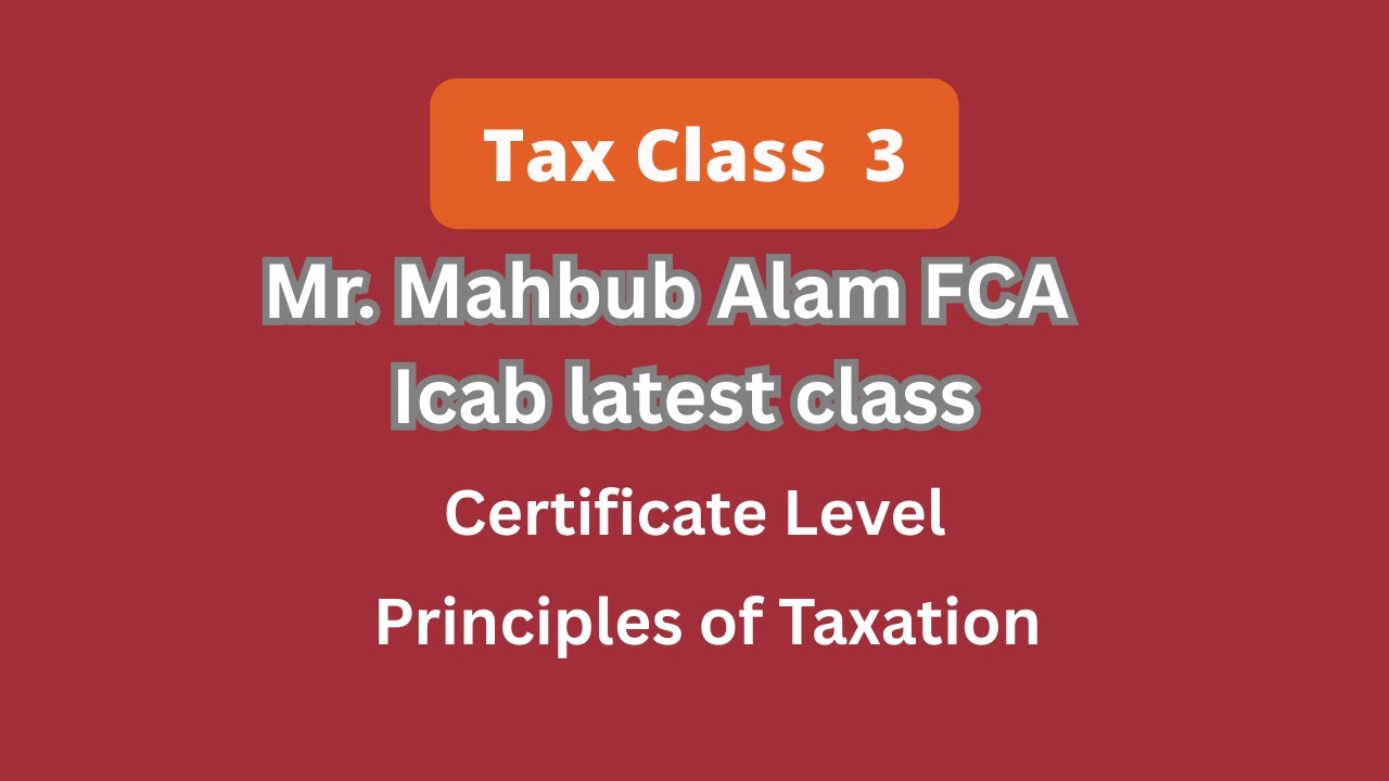 TAX Class_3 by Mr. Mahbub Alam FCA| Icab latest class 24_1_26_Certificate_Level_CA