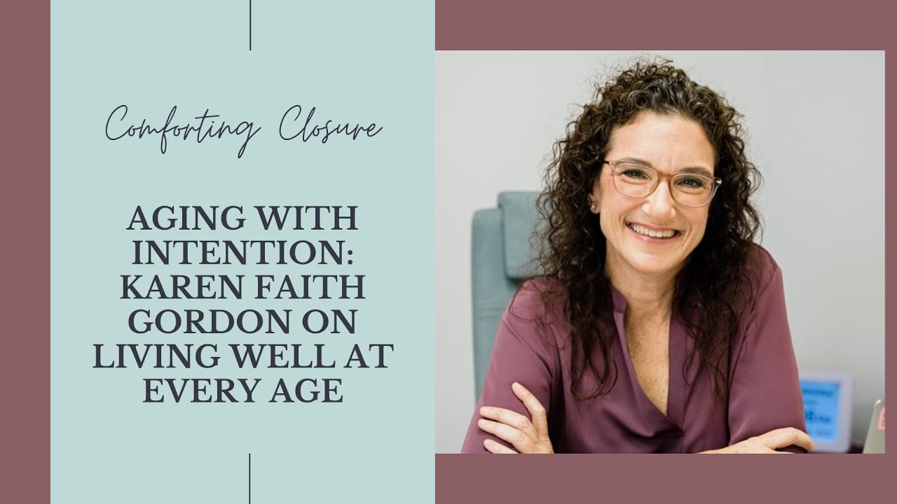 Aging with Intention: Karen Faith Gordon on Living Well at Every Age