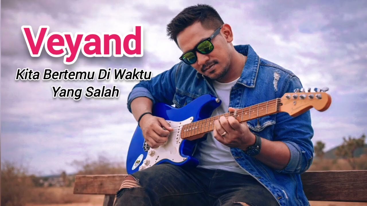 VEYAND - KITA BERTEMU DI WAKTU YANG SALAH