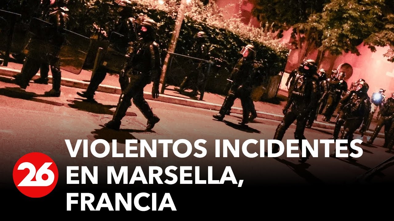 FRANCIA | Violentos incidentes en Marsella