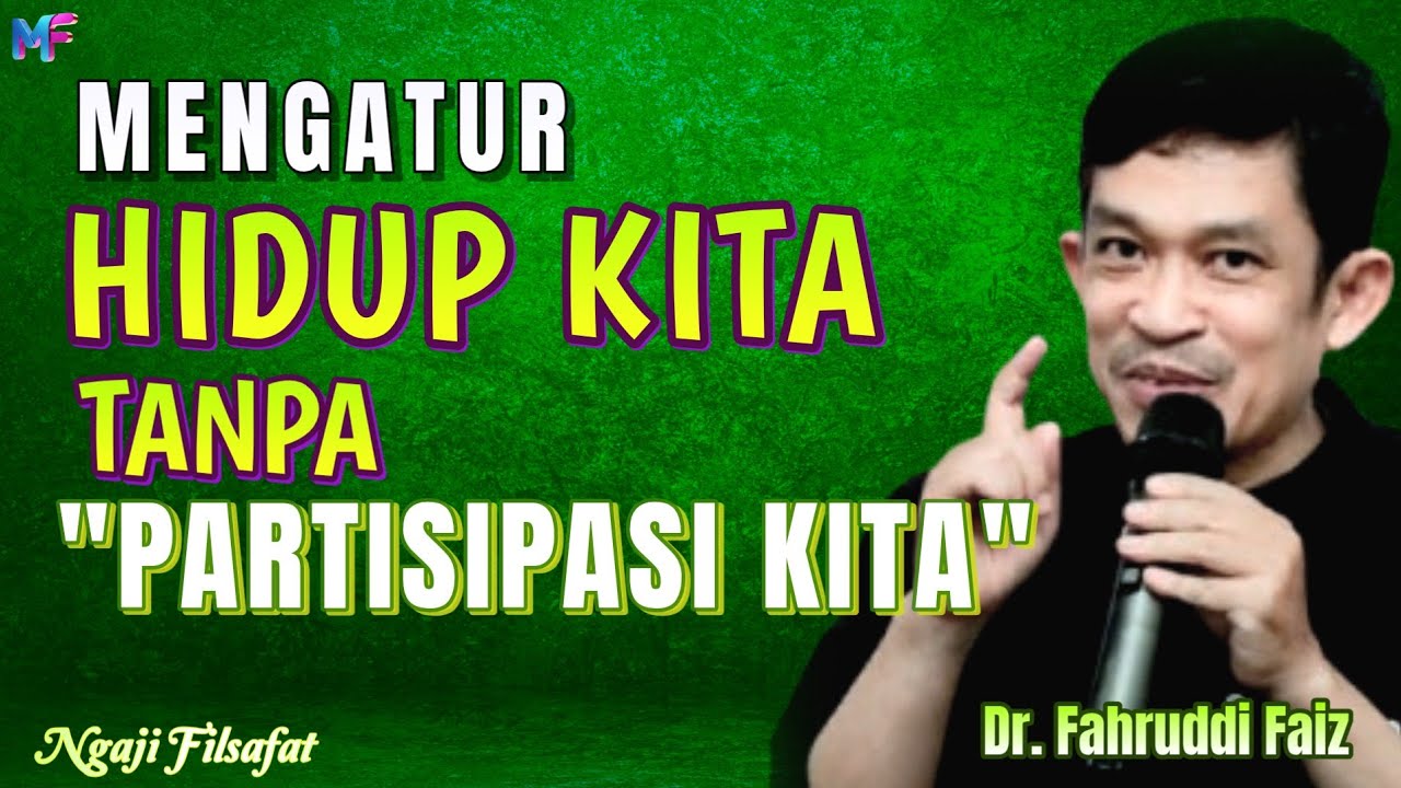 22.1 Mengatur Hidup Kita Tanpa Partisipasi Kita~Dr.Fahruddin Faiz