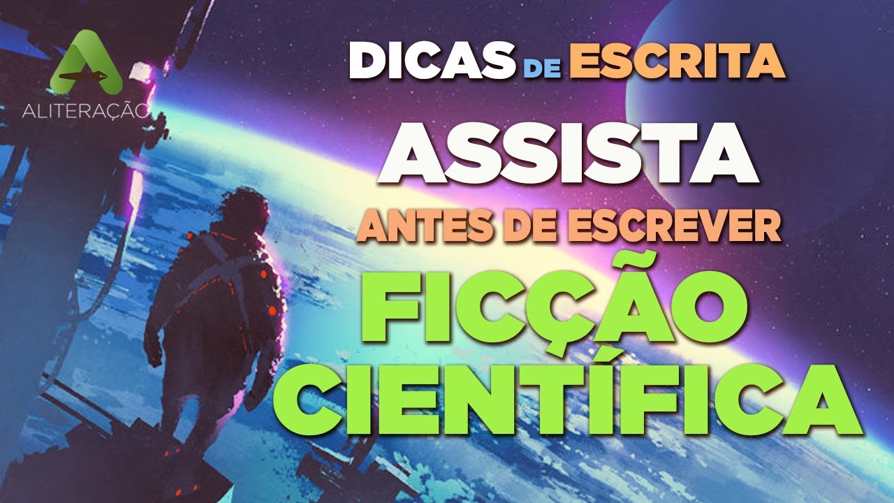 Assista antes de escrever Ficção Científica