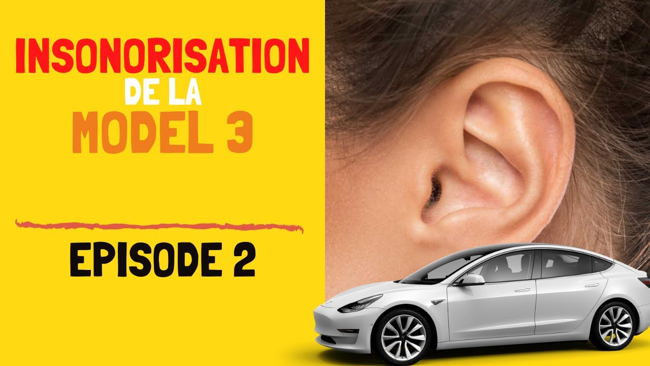 Insonorisation tesla model 3 épisode #2